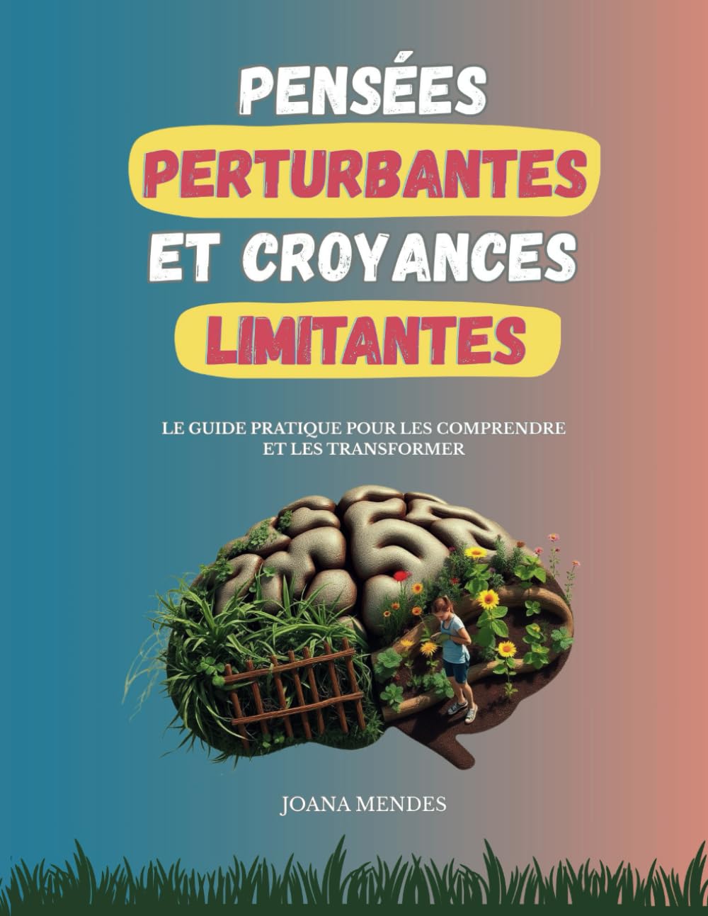 Pensées perturbantes et croyances limitantes: Le guide pratique pour les comprendre et les transformer book