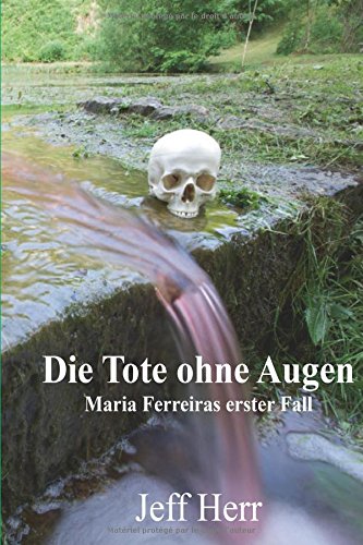 Die Tote ohne Augen: Maria Ferreiras erster Fall Detective & CSI