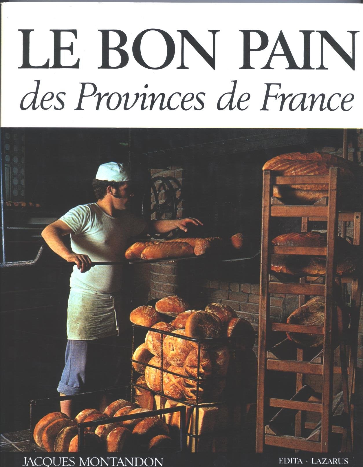 Le Bon pain des provinces de France : Histoire et gastronomie Books