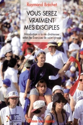Vous serez mes disciples : introduction à la vie chrétienne selon les Exercices de saint Ignace Religion & Esotericism