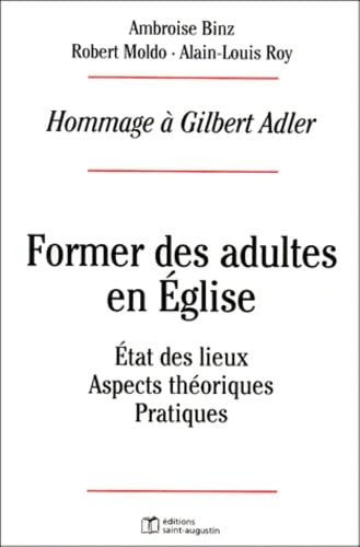 Former des adultes en Eglise : état des lieux, aspects théoriques et pratiques : hommages à Gilbert Adler Religion & Esotericism
