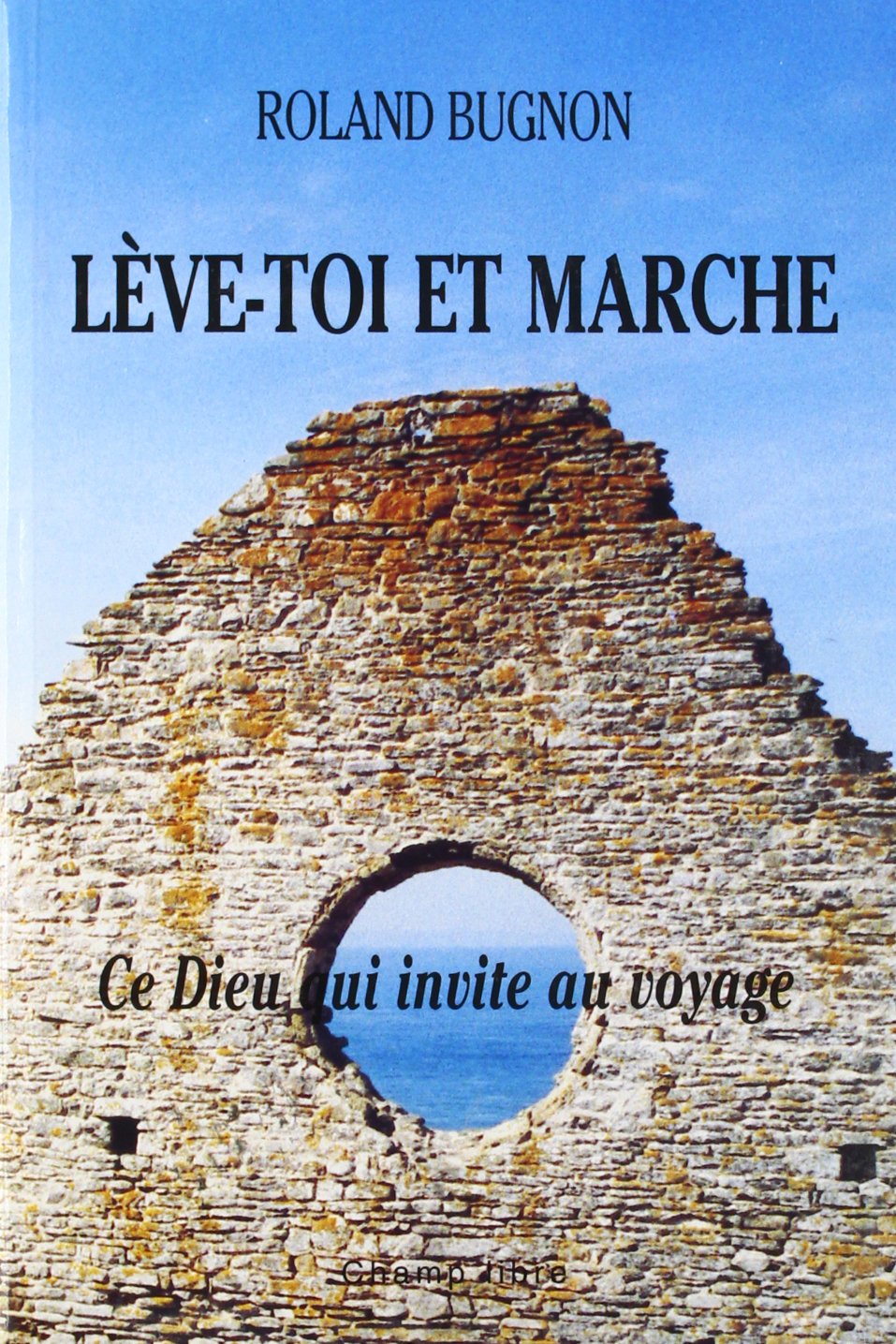 Lève-toi et marche : ce Dieu qui appelle au voyage Religion & Esotericism