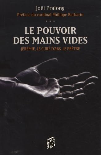 JEREMIE, LE CURE D'ARS, LE PRETRE LE POUVOIR DES MAINS VIDE book