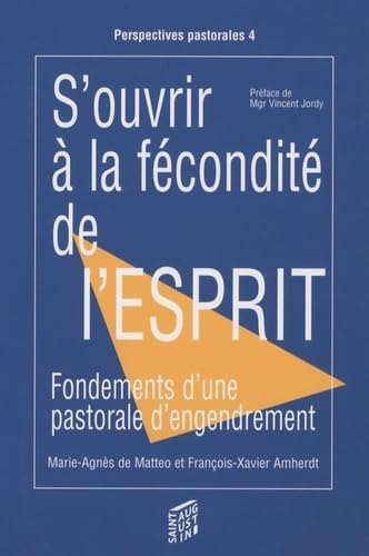 S OUVRIR A LA FECONDITE DE L'ESPRIT PASTORALE ENGENDREMENT book