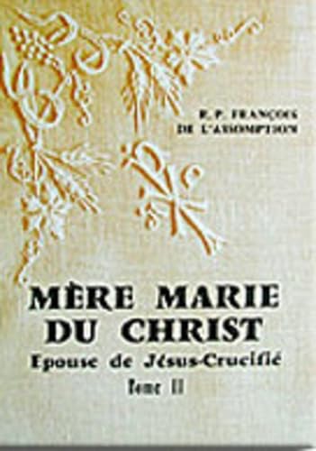 Mère Marie du Christ (tome 2): Épouse de Jésus-Crucifié Religion & Esotericism