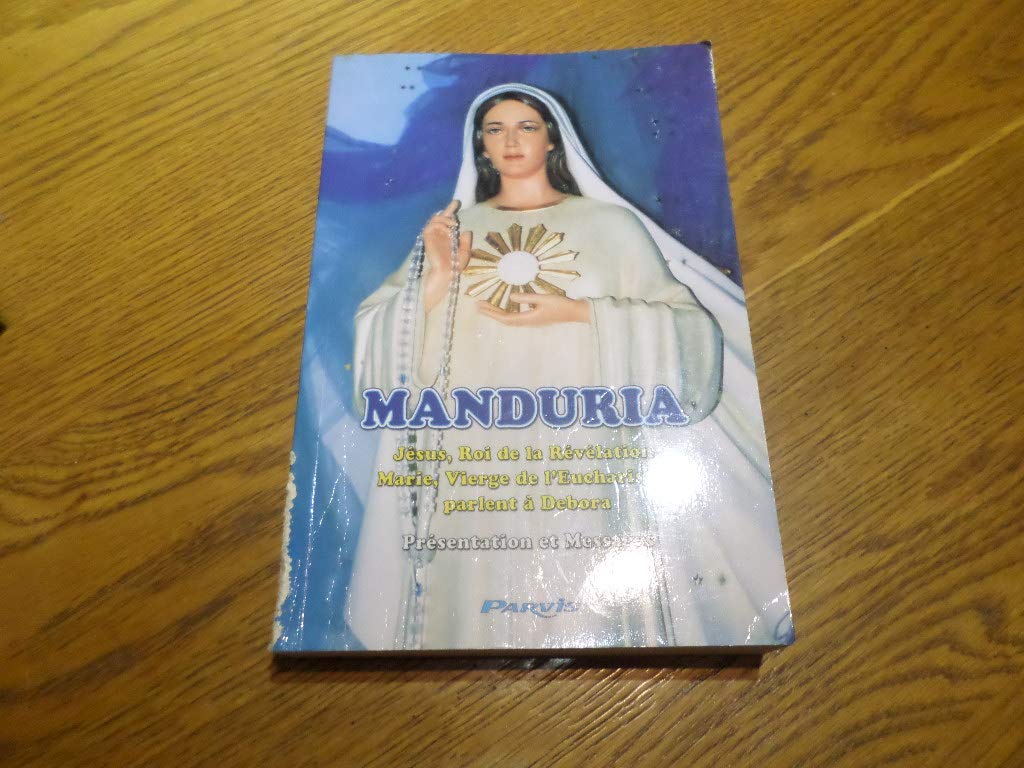 Manduria : Jésus, Roi de la Révélation, Marie, Vierge de l'Eucharistie, parlent à Debora : présentation et messages book
