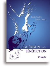 Guérison par la bénédiction - Méditation et prière inspirées par la Parole de Dieu book
