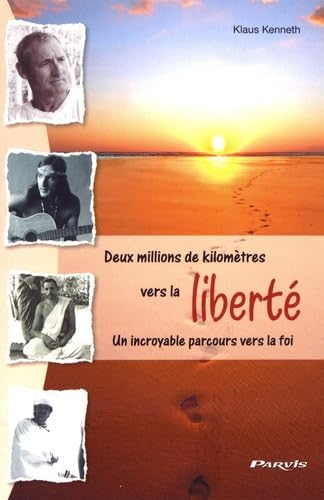 Deux millions de kilomètres vers la liberté: Un incroyable parcours vers la foi book