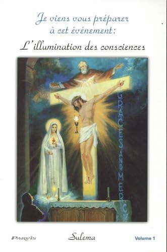 Je viens vous préparer à cet événement : l'illumination des consciences: Volume 1 book