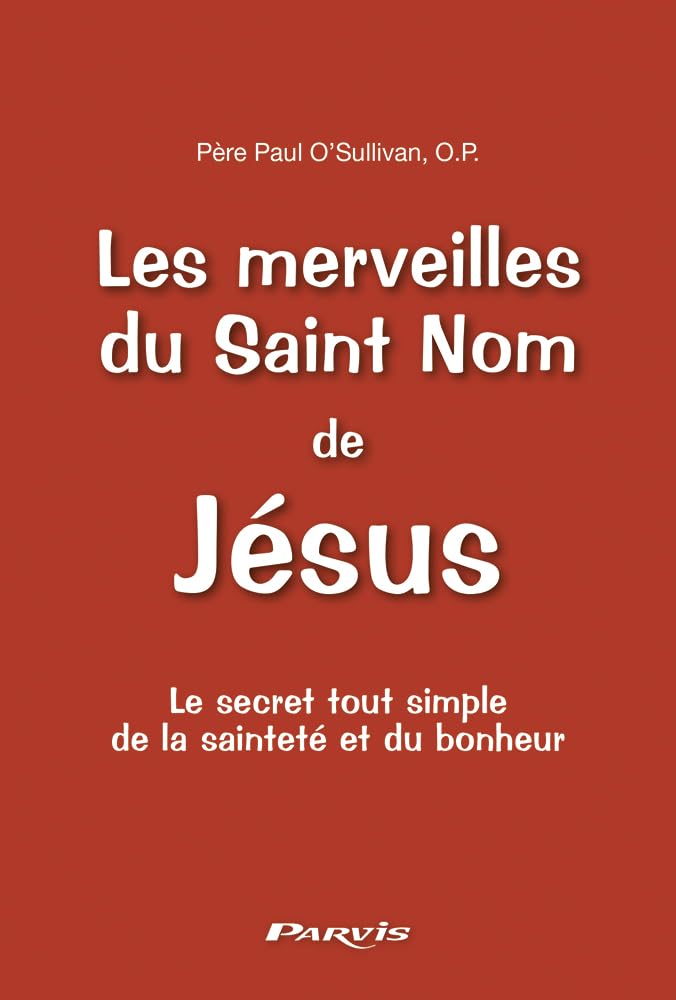 Les merveilles du saint Nom de Jésus - Le secret tout simple de la sainteté et du bonheur book