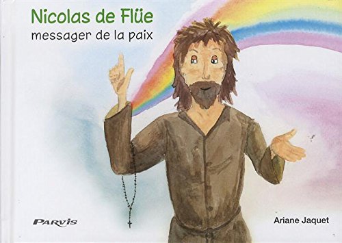 Nicolas de Flüe, messager de la paix: L'histoire du saint patron de la Suisse book