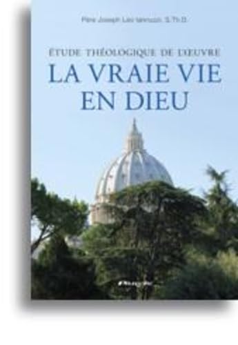 Etude théologique de l'œuvre La Vraie Vie en Dieu Religion & Esotericism
