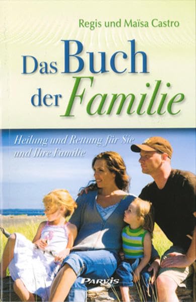 Das Buch der Familie: Heilung und Rettung für Sie und Ihre Familie Religion & Esotericism