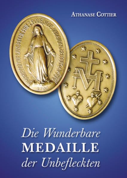 Die Wunderbare Medaille der Unbefleckten: Geschichte - Novene - Gebete Religion & Esotericism