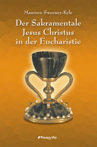 Der Sakramentale Jesus Christus in der Eucharistie: Botschaften der Heiligen und Göttlichen Liebe Religion & Esotericism