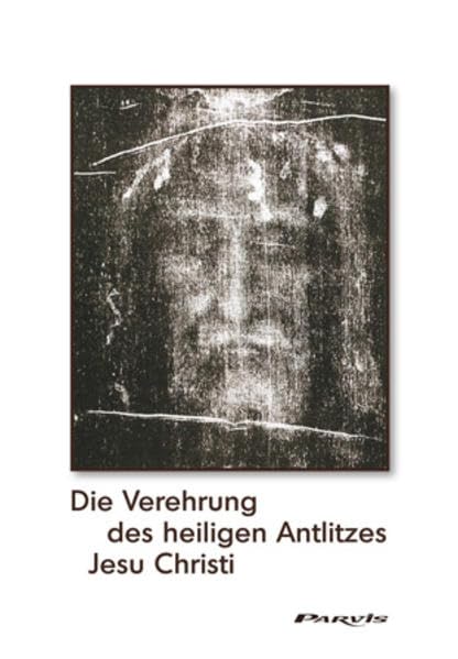 Die Verehrung des heiligen Antlitzes Jesu Christi Religion & Esotericism