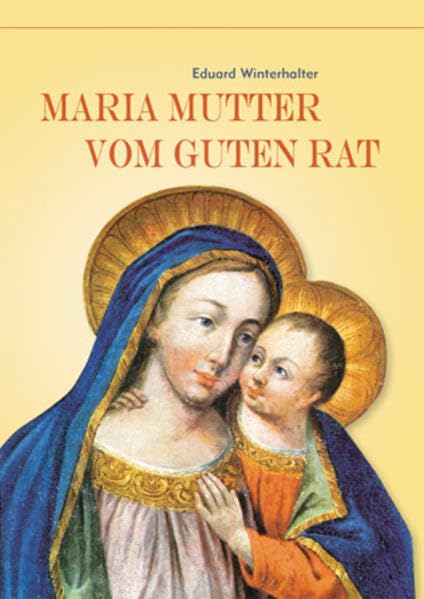 Maria Mutter vom Guten Rat: Hilfe und Trost für Leidgeprüfte book