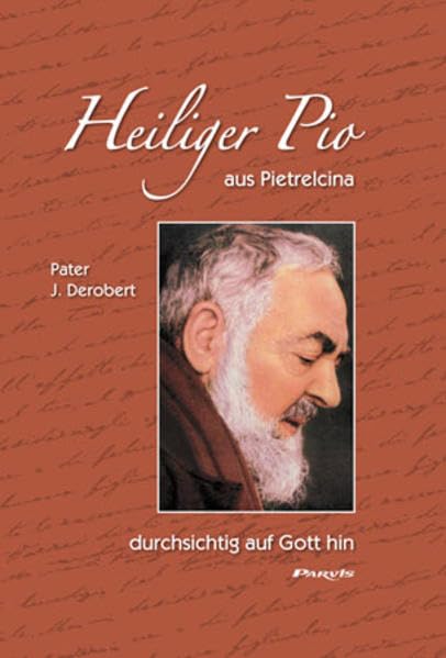 Heiliger Pio aus Pietrelcina, durchsichtig auf Gott hin: Geistliches Bildnis, gewonnen aus den Briefen Pater Pios Religion & Esotericism