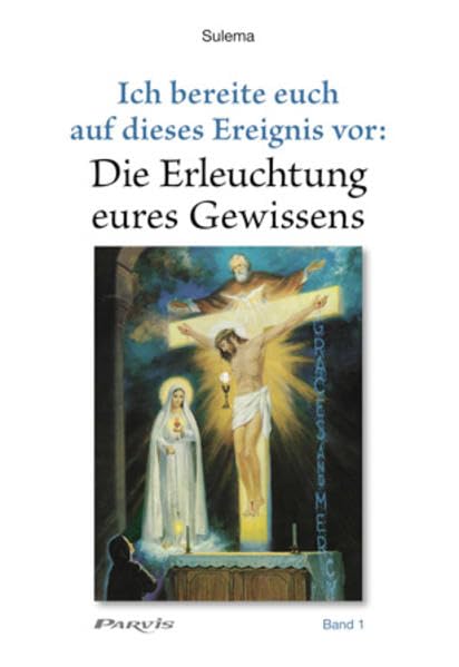 Die Erleuchtung eures Gewissens (Band 1): Ich bereite euch auf dieses Ereignis vor (Die Erleuchtung eures Gewissens: Ich bereite euch auf dieses Ereignis vor) Religion & Esotericism