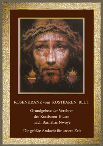 Rosenkranz vom Kostbaren Blut: Grundgebete der Verehrer des Kostbaren Blutes - Die größte Andacht für unsere Zeit Religion & Esotericism