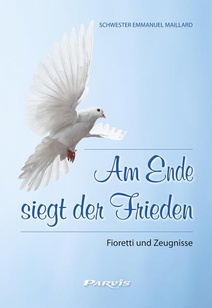 Am Ende siegt der Frieden: Fioretti und Zeugnisse Religion & Esotericism