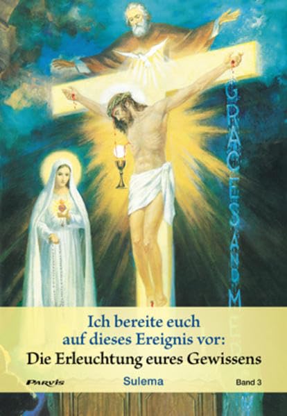 Die Erleuchtung eures Gewissens (Band 3): Ich bereite euch auf dieses Ereignis vor (Die Erleuchtung eures Gewissens: Ich bereite euch auf dieses Ereignis vor) Religion & Esotericism