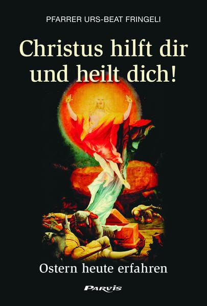 Christus hilft dir und heilt dich !: Ostern heute erfahren Religion & Esotericism