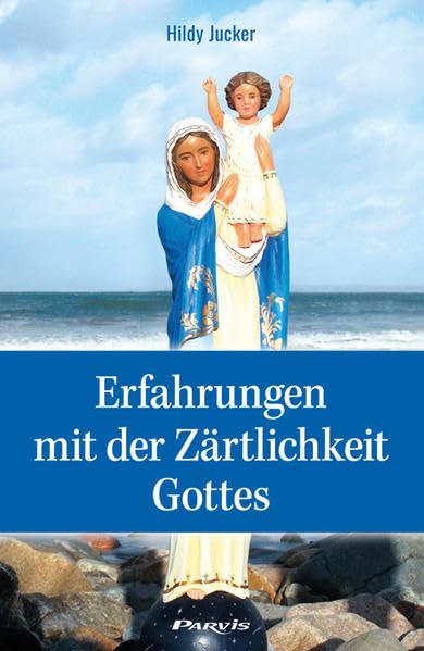 Erfahrungen mit der Zärtlichkeit Gottes Religion & Esotericism