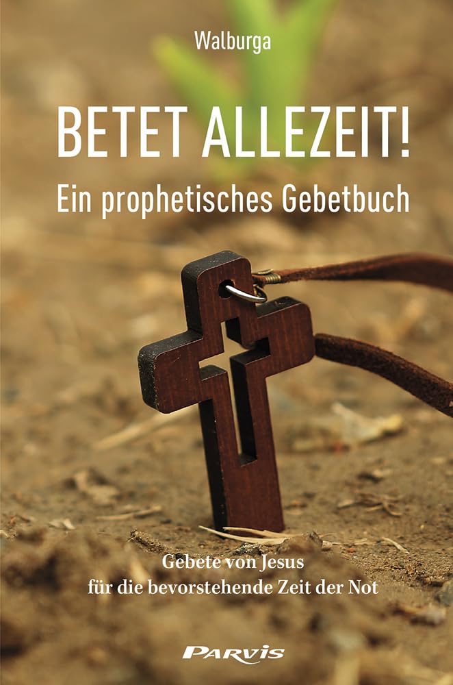 Betet allezeit!: Ein prophetisches Gebetbuch Religion & Esotericism
