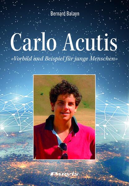 Carlo Acutis: Vorbild und Beispiel für junge Menschen Religion & Esotericism