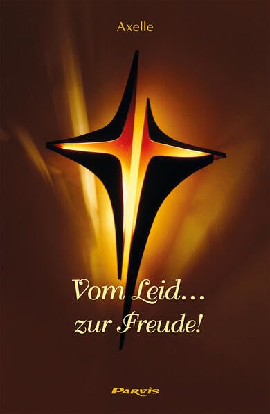 Vom Leid... zur Freude!: Auszüge aus den Botschaften und Dialoge Religion & Esotericism