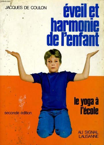 Eveil et harmonie de l'enfant. le yoga a l'ecole book