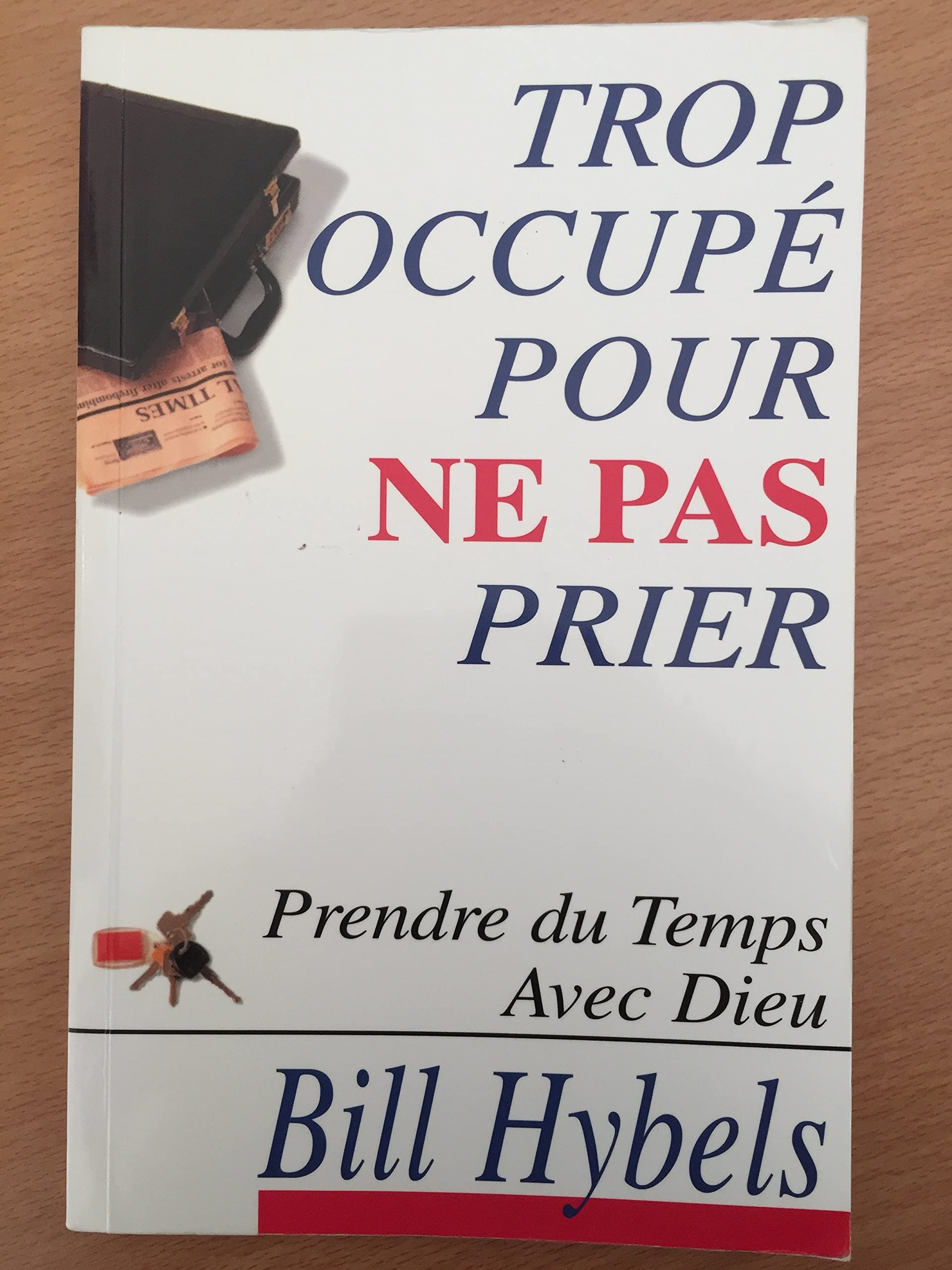 Trop occupé pour ne pas prier: Prendre du temps avec Dieu book