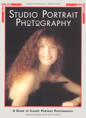Studio Portrait Photography: A Guide to Classic Portrait Photography (Pro-Photo S.) Photography