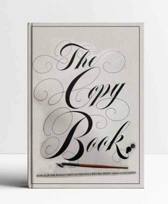 The Copy Book: How 32 of the World's Best Advertising Writers Write Their Advertising book