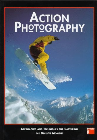 Action Photography: Approaches and Techniques for Recording the Decisive Moment (Pro-photo) Photography
