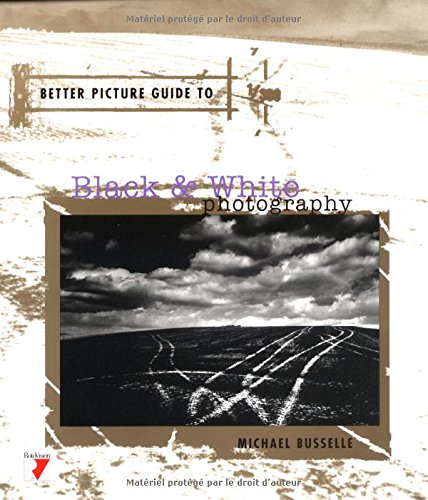 Better Picture Guide to Black & White Photography: Better Picture Guide Series book