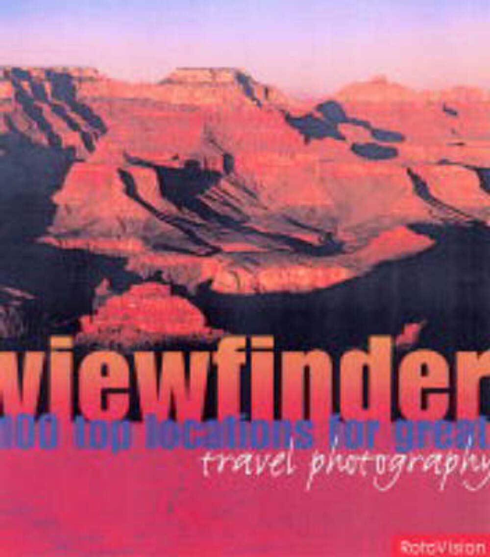 Viewfinder: 100 Top Locations for Great Travel Photography Nature & Animals