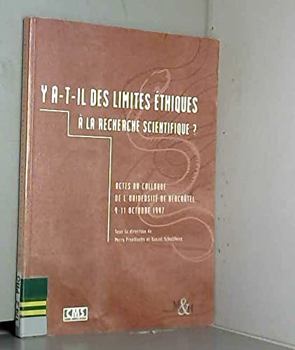 Ya-t-il des limites èthiques à la recherche scientifique ? book