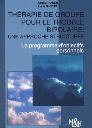 Therapie De Groupe Pour Le Trouble Bipolaire : Une Approche Structuree. Le Programme D'Objectifs Personnels book