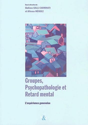 GROUPES PSYCHOPATHOLOGIE ET RETARD MENTA book