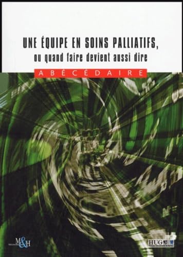 Une équipe en soins palliatifs, ou quand faire devient aussi dire: Abécédaire book