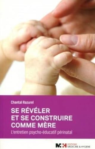 Se révéler et se construire comme mère: L'entretien psycho-éducatif périnatal book