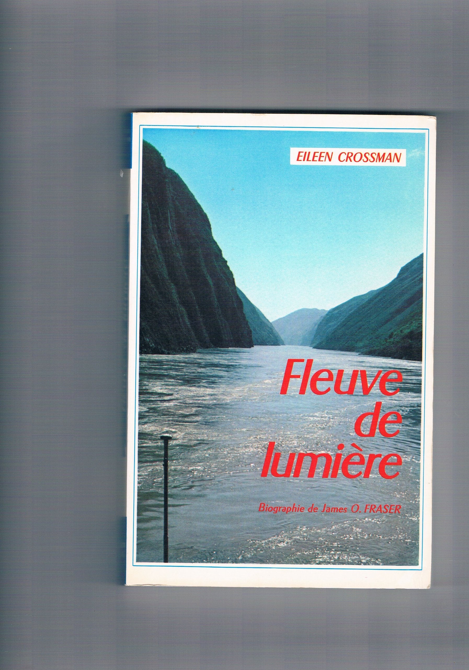 Fleuve de lumière : biographie de James O. Fraser book