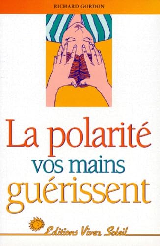 La polarité : vos mains guérissent book