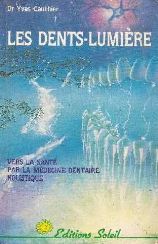Les Dents lumière : vers la santé par la médecine dentaire holistique book