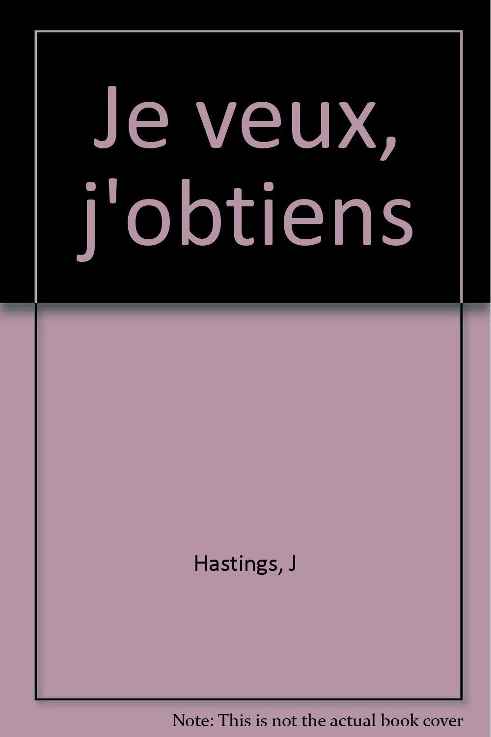 Je veux, j'obtiens: La réussite par la visualisation Books