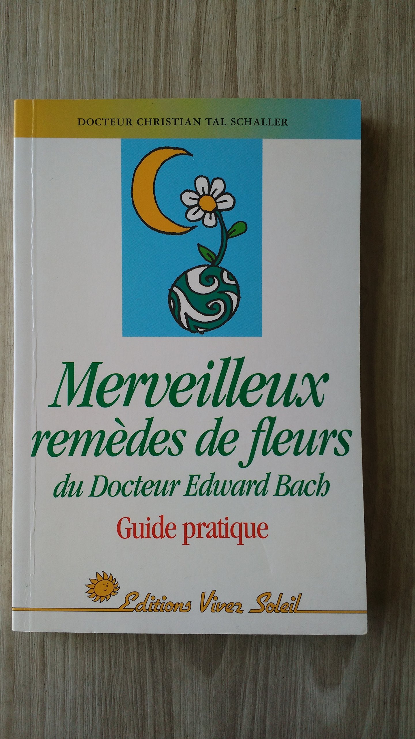 Merveilleux remède de fleurs du Docteur Edward Bach book