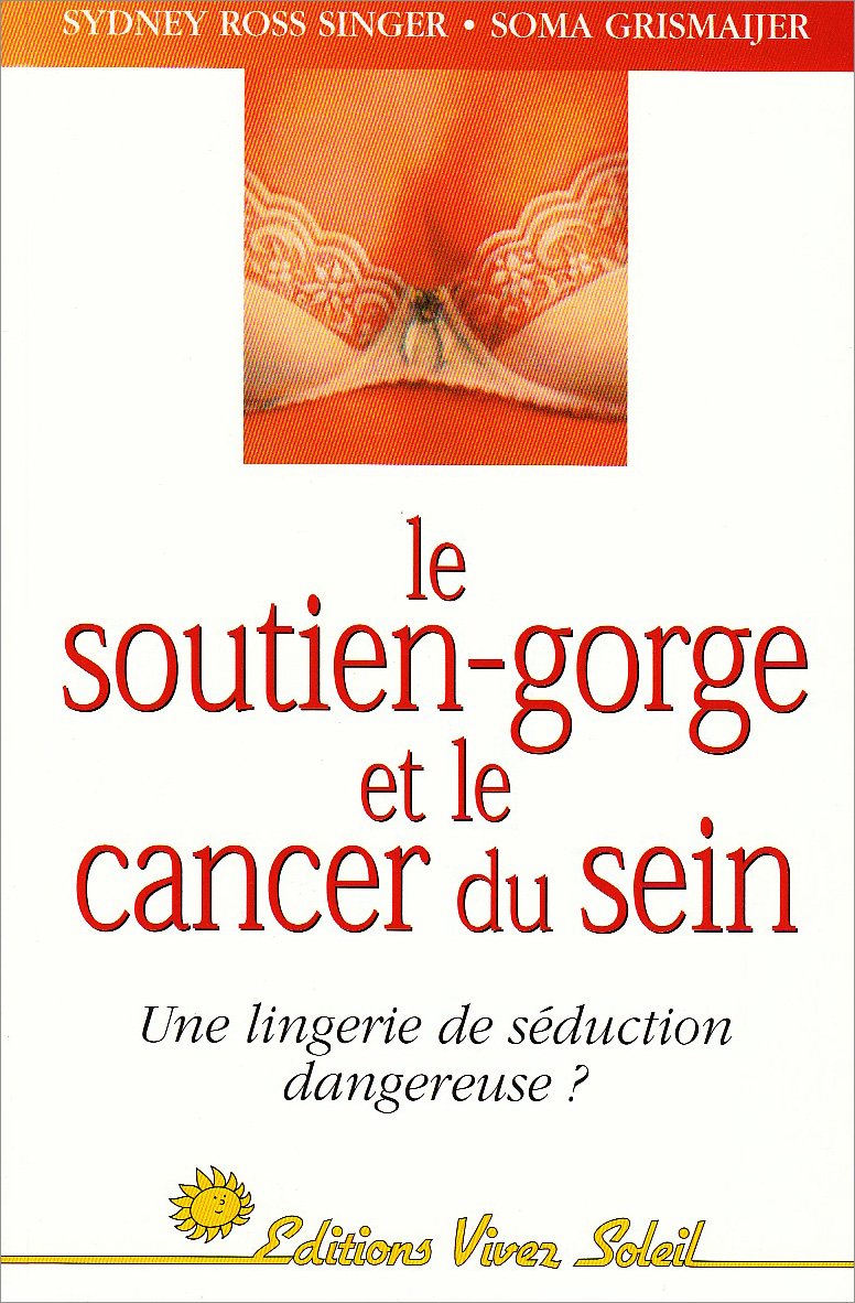 Le soutien-gorge et le cancer du sein : une lingerie de séduction dangereuse ? Books