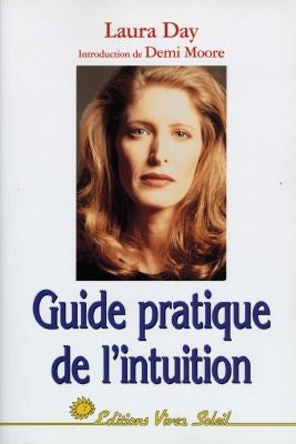 Guide pratique de l'intuition : comment exploiter son intuition naturelle pour la mettre à son service Books
